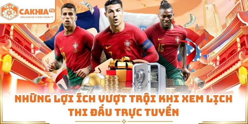 Lịch Thi Đấu Bóng Đá Online Hôm Nay Cập Nhật Tại CakhiaTV 1 Những lợi ích vượt trội khi xem lịch thi đấu trực tuyến